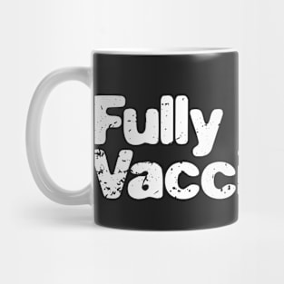 Fully Vaccinated Mug